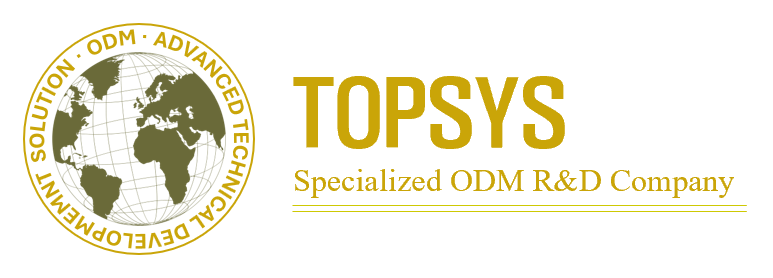 TOPSYS · Specialized ODM R&D Company
